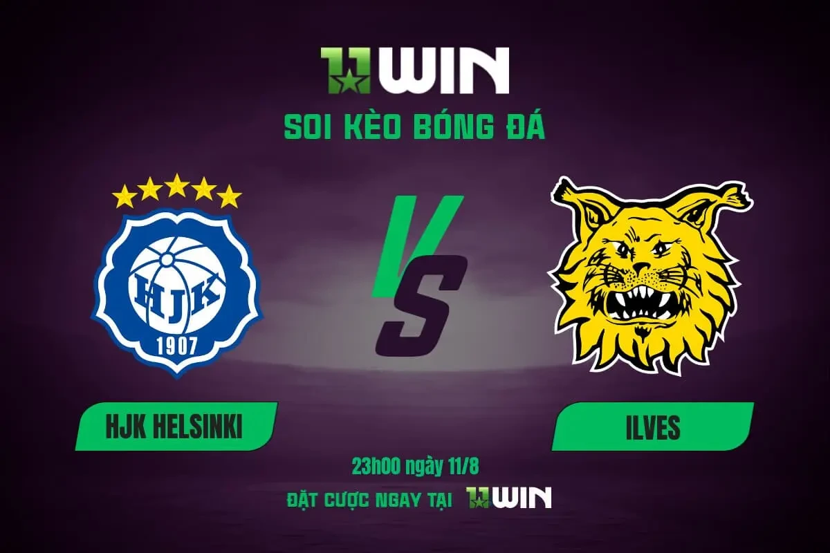 11WIN Soi kèo bóng đá HJK vs Ilves, 23h00 ngày 11/8 - VĐQG Phần Lan | 11WIN