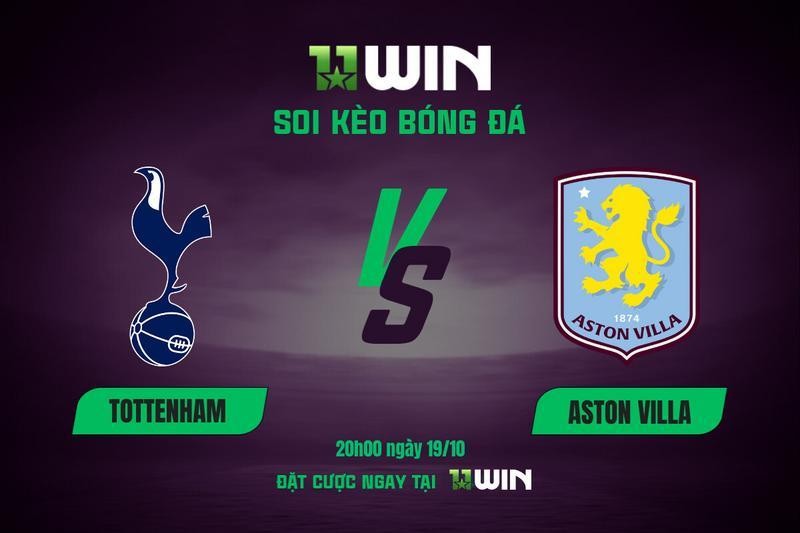 11WIN Soi kèo Tottenham vs Aston Villa, 20h00 19/10 | 11WIN - Nhận định Ngoại hạng Anh