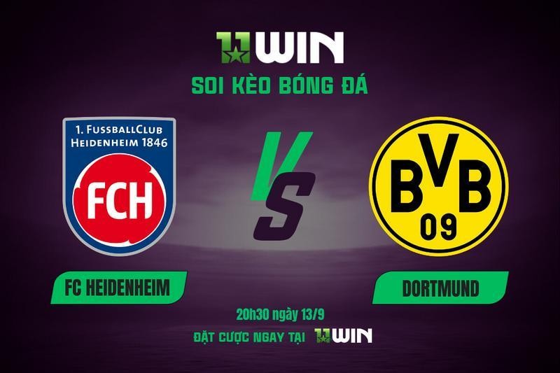 11WIN Soi kèo bóng đá Heidenheim vs Dortmund, 20h30 ngày 13/9 | 11WIN