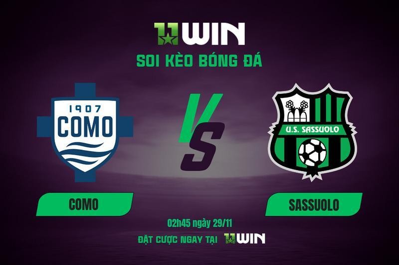 11WIN Soi Kèo Bóng Đá Como vs Sassuolo, 02h45 29/11 | 11WIN